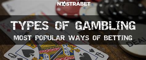 Types of Gambling » Most Popular Forms of Betting & Games .